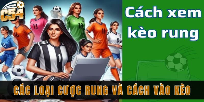 Các loại cược rung và cách vào kèo tại C54