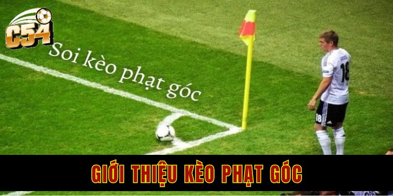 Giới thiệu về kèo phạt góc tại nhà cái C54